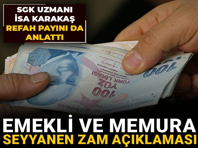 emekli ve memura seyyanen zam aciklamasi sgk uzmani isa karakas refah payini da anlatti kMsm6syW.jpg