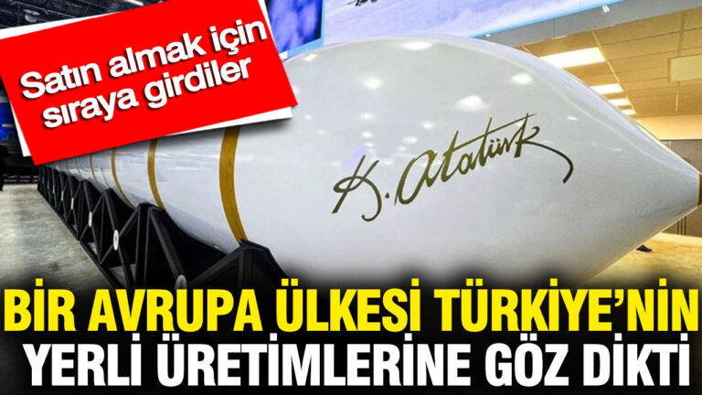 bir-avrupa-ulkesi-turkiyenin-yerli-uretimlerine-goz-dikti-satin-almak-icin-siraya-girdiler-eXpMhaAq